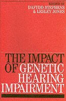 Dafydd Stephens, Lesley Jones - Impact of Genetic Hearing Impairment, Häftad