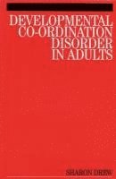 Sharon Drew, Sharon (The Dyscovery Centre,Cardiff) Drew - Developmental Co-Ordination Disorder in Adults, Häftad