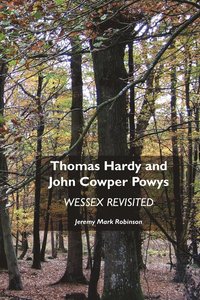 bokomslag Thomas Hardy and John Cowper Powys