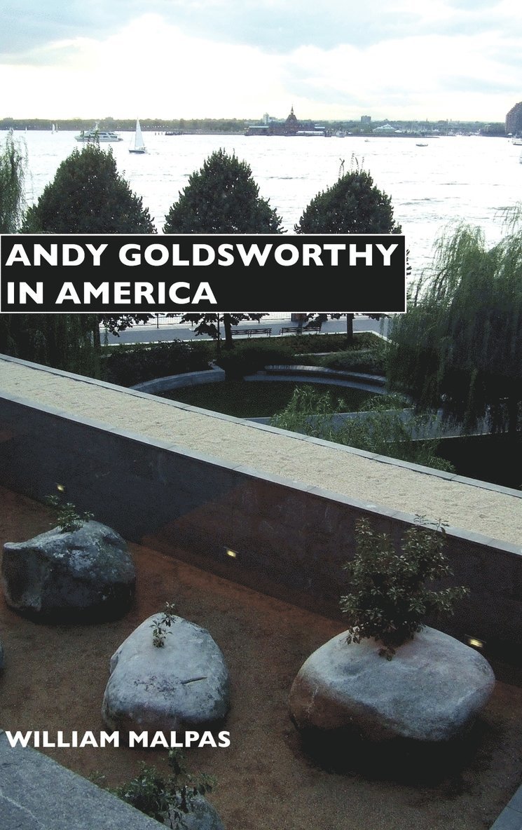 William Malpas - Andy Goldsworthy in America, Inbunden