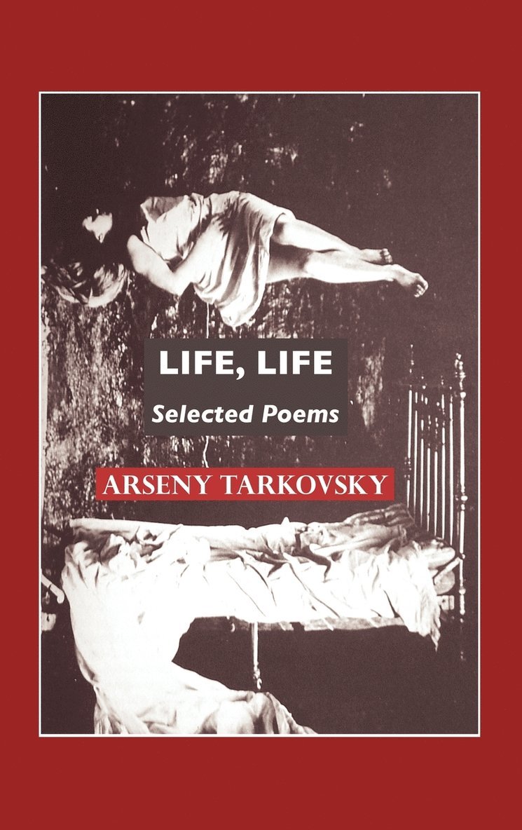 Arseny Tarkovsky, Jeremy Mark Robinson, Jeremy Robinson - Life, Life, Inbunden