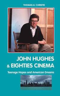 bokomslag John Hughes and Eighties Cinema