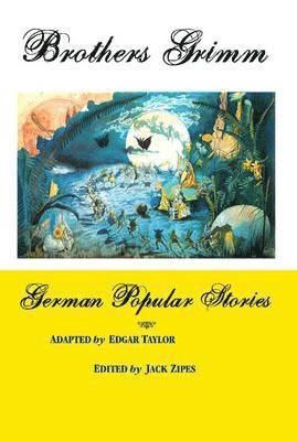 Jacob Grimm, Wilhelm Grimm, Jack David Zipes, Edgar Taylor - German Popular Stories, Inbunden