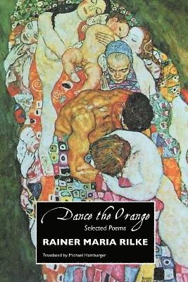 RAINER MARIA RILKE, JEREMY MARK ROBINSON - Dance the Orange, Häftad