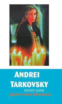 JEREMY MARK ROBINSON, Jeremy Mark Robinson - Andrei Tarkovsky, Inbunden