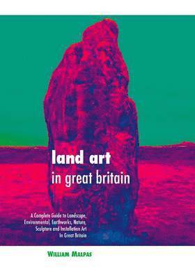 William Malpas - Land Art in Great Britain, Inbunden