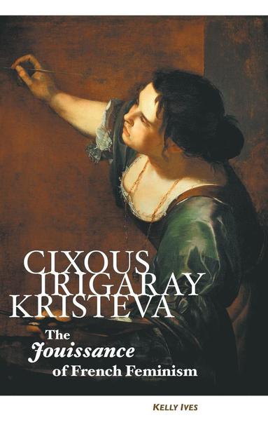 bokomslag Cixous, Irigaray, Kristeva