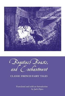 JACK ZIPES - Beauties, Beasts and Enchantment, Häftad