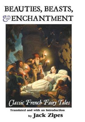 Jack David Zipes - Beauties, Beasts and Enchantment, Inbunden
