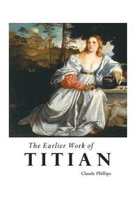 bokomslag Earlier Work of Titian