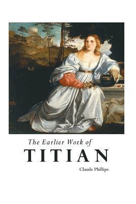 The Earlier Work of Titian 1