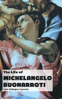 bokomslag The Life of Michelangelo Buonarroti