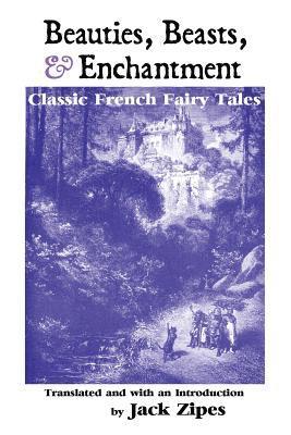 Jack Zipes - Beauties, Beasts and Enchantment, Häftad
