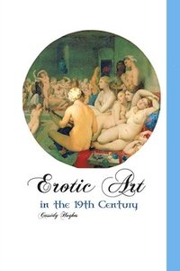 bokomslag Erotic Art in the 19th Century