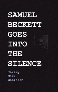 bokomslag Samuel Beckett Goes Into the Silence