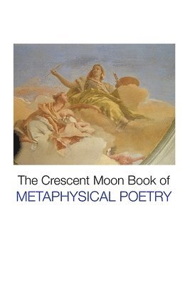 bokomslag The Crescent Moon Book of Metaphysical Poetry