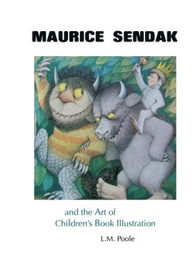 Poole - Maurice Sendak and the Art of Children's Book Illustration, Inbunden
