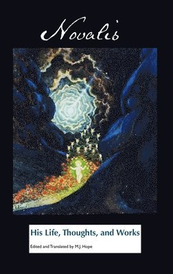 Novalis: His Life, Thoughts and Works