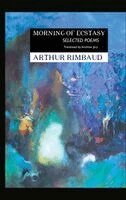 Arthur Rimbaud - Morning of Ecstasy, Inbunden