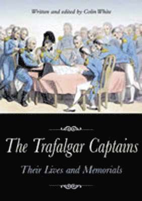 Trafalgar Captains, The: Their Lives and Memorials