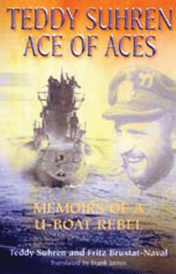Teddy Suhren, Fritz Brustat-Naval - Teddy Suhren: Ace of Aces, Inbunden