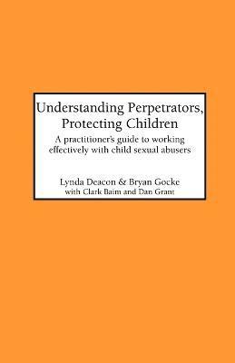 bokomslag Understanding Perpetrators, Protecting Children