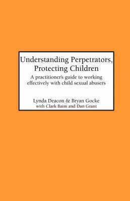 Understanding Perpetrators, Protecting Children 1