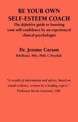 Jerome Carson, J. Carson - Be Your Own Self-esteem Coach, Häftad