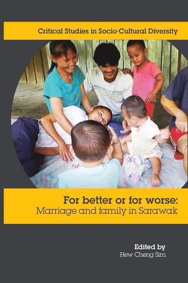 bokomslag For Better or Worse: Marriage and Family in Sarawak