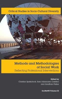 Christian Spatscheck, Sara Ashencaen Crabtree, Jonathan Parker - Methods and Methodologies of Social Work: Reflecting Professional Interventions, Inbunden
