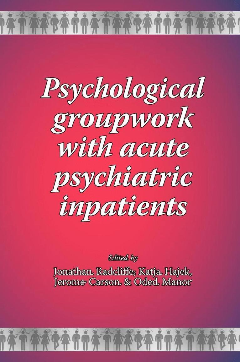 Psychological Groupwork with Acute Psychiatric Inpatients 1