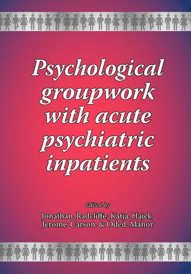 bokomslag Psychological Groupwork with Acute Psychiatric Inpatients