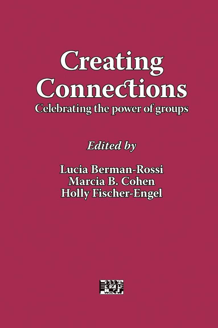 Lucia Berman-Rossi, Marcia Cohen, Holly Fischer-Engel - Creating Connections: Celebrating the Power of Groups, Häftad