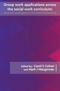 bokomslag Group work applications across the social work curriculum: Updated papers from the IAWSG Symposium Archive