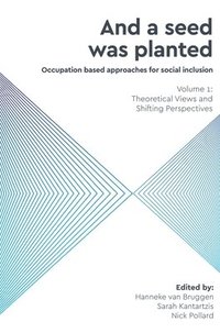 bokomslag And a Seed was Planted ...' Occupation based approaches for social inclusion