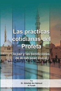bokomslag Las practicas cotidianas del Profeta (la paz y las bendiciones de Al-lah sean con el)