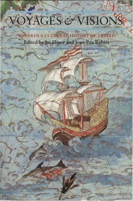 Jas Elsner, Joan-Pau Rubiés - Voyages and Visions: Towards a Cultural History of Travel, Häftad