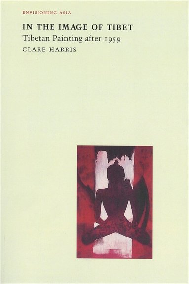 Clare Harris - In the Image of Tibet, Häftad