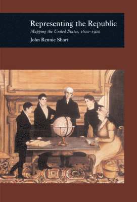 bokomslag Representing the Republic: Mapping the United States 1600-1900