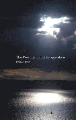 Lucian Boia - The Weather in the Imagination, Häftad