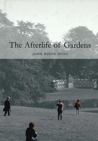 bokomslag The Afterlife of Gardens