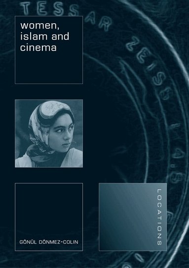Gönül Dönmez-Colin - Women, Islam and Cinema, Häftad