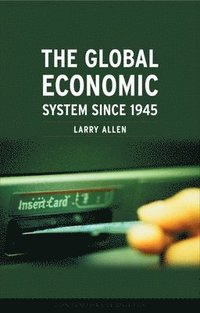 bokomslag The Global Economic System Since 1945