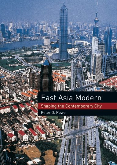 Peter G. Rowe - East Asia Modern, Häftad
