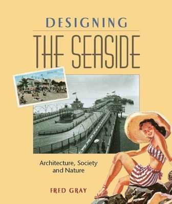 Fred Gray - DESIGNING SEASIDE, Inbunden