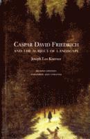 Joseph Leo Koerner - Caspar David Friedrich and the Subject of Landscape, Second Edition, Häftad