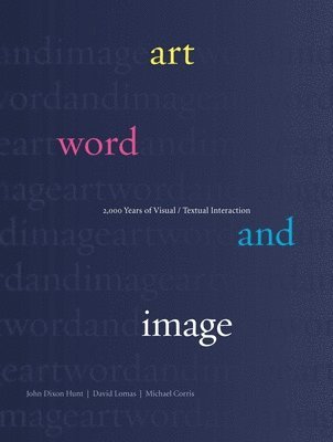 Michael Corris, John Dixon Hunt, David Lomas - Art, Word and Image: 2,000 Years of Visual/Textual Interaction, Häftad
