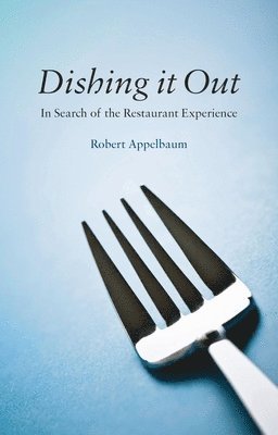bokomslag Dishing It Out: In Search of the Restaurant Experience