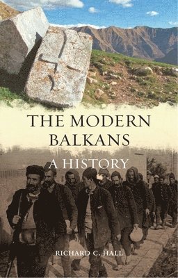 Richard C. Hall - The Modern Balkans: A History, Inbunden
