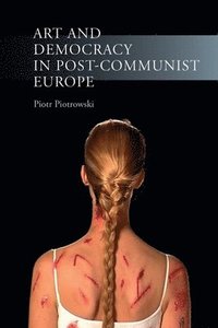 bokomslag Art and Democracy in Post-Communist Europe